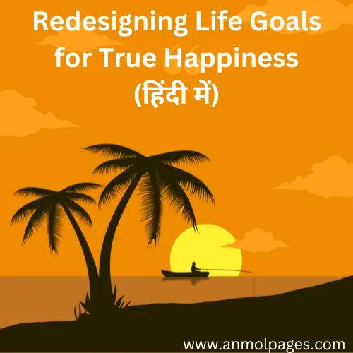 Redesigning Life Goals for True Happiness in hindi