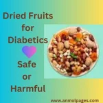 Dried Fruits for Diabetics Safe or Harmful